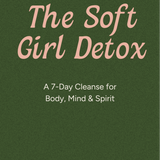 The Soft Girl Detox